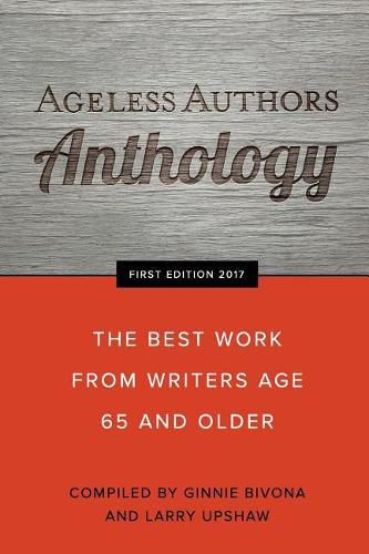 Ageless Authors Anthology: The Best Work From Writers 65 and Older