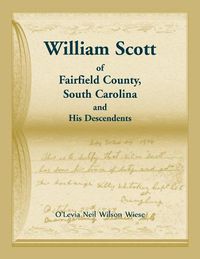 Cover image for William Scott of Fairfield County, South Carolina and His Descendents