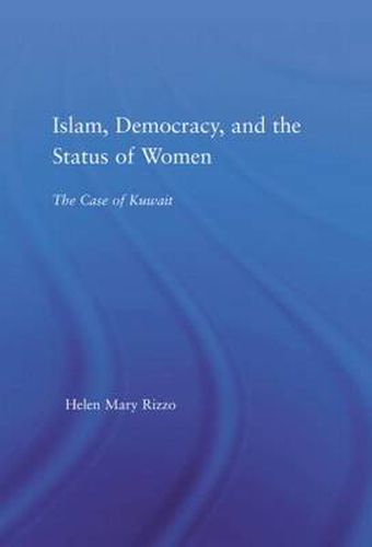 Cover image for Islam, Democracy and the Status of Women: The Case of Kuwait