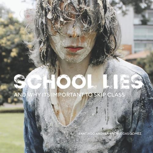 Cover image for School Lies: And why it's important to skip class.