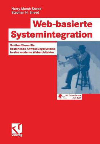 Cover image for Web-Basierte Systemintegration: So UEberfuhren Sie Bestehende Anwendungssysteme in Eine Moderne Webarchitektur