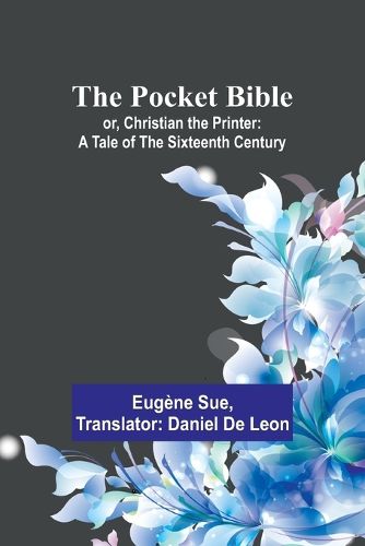 The Pocket Bible; or, Christian the Printer