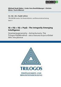 Cover image for IQ + Eq + SQ = Psyq - The Integrally Emerging Intelligence