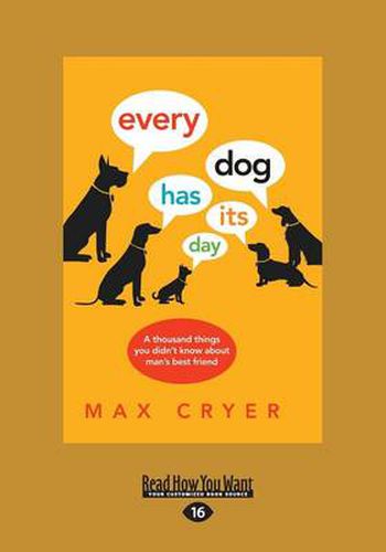 Cover image for Every Dog Has Its Day: A Thousand Things You Didn't Know About Man's Best Friend