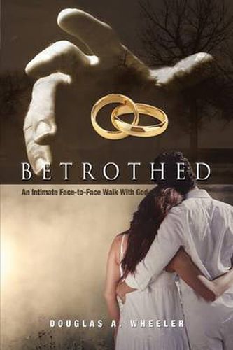 Cover image for Betrothed: An Intimate Face-To-Face Walk with God