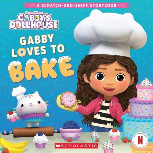 Cover image for Gabby Loves to Bake: A Scratch-And-Sniff Storybook (Gabby's Dollhouse)