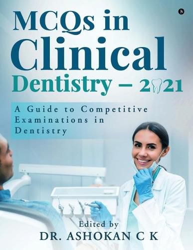 Cover image for MCQs in Clinical Dentistry - 2021: A Guide to Competitive Examinations in Dentistry