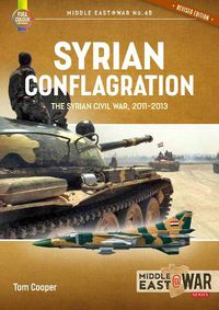 Cover image for Syrian Conflagration: The Syrian Civil War 2011-2013