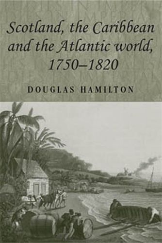 Scotland, the Caribbean and the Atlantic World, 1750-1820