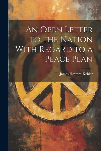 Cover image for An Open Letter to the Nation With Regard to a Peace Plan