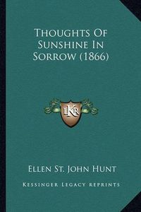 Cover image for Thoughts of Sunshine in Sorrow (1866)