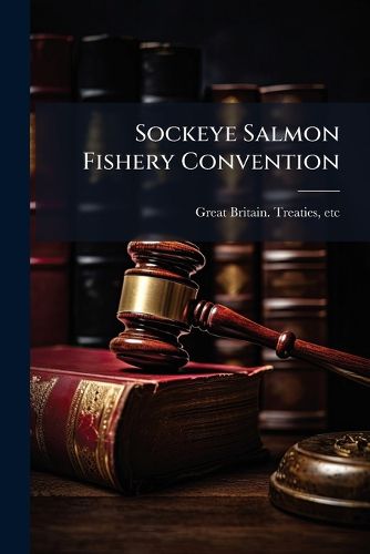 Cover image for Sockeye Salmon Fishery Convention