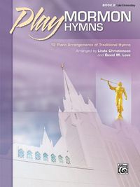 Cover image for Play Mormon Hymns 2