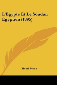 Cover image for L'Egypte Et Le Soudan Egyptien (1895)