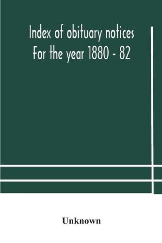 Cover image for Index of obituary notices For the year 1880 - 82