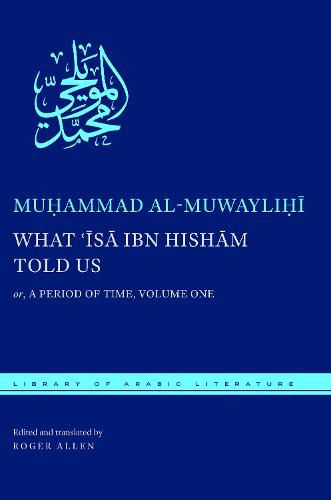 What 'Isa ibn Hisham Told Us: or, A Period of Time, Volume One