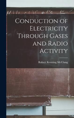 Cover image for Conduction of Electricity Through Gases and Radio Activity