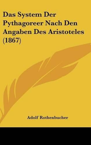 Das System Der Pythagoreer Nach Den Angaben Des Aristoteles (1867)