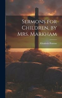 Cover image for Sermons for Children, by Mrs. Markham