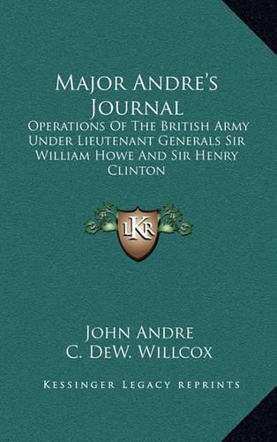 Cover image for Major Andre's Journal: Operations of the British Army Under Lieutenant Generals Sir William Howe and Sir Henry Clinton