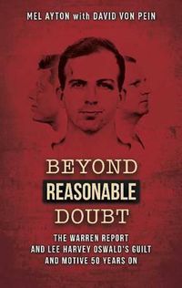 Cover image for Beyond a Reasonable Doubt: The Warren Report & Lee Harvey Oswald's Guilt & Motive 50 Years On