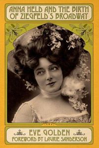 Cover image for Anna Held and the Birth of Ziegfeld's Broadway