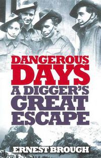 Cover image for Dangerous Days: A Digger's Great Escape