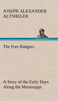 Cover image for The Free Rangers A Story of the Early Days Along the Mississippi