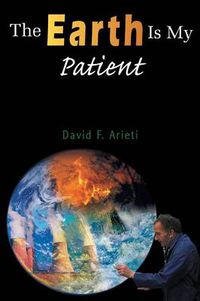 Cover image for The Earth Is My Patient