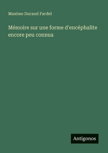 Cover image for Memoire sur une forme d'encephalite encore peu connua