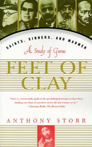 Feet of Clay: Saints, Sinners, and Madmen : a Study of Gurus