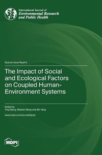 Cover image for The Impact of Social and Ecological Factors on Coupled Human-Environment Systems