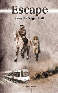 Cover image for Escape: Along the Oregon Trail