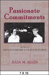 Cover image for Passionate Commitments: The Lives of Anna Rochester and Grace Hutchins