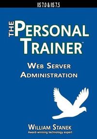 Cover image for Web Server Administration: The Personal Trainer for IIS 7.0 & IIS 7.5