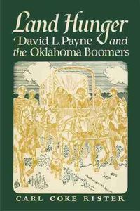 Cover image for Land Hunger: David L. Payne and the Oklahoma Boomers