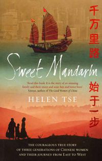 Cover image for Sweet Mandarin: The Courageous True Story of Three Generations of Chinese Women and their Journey from East to West