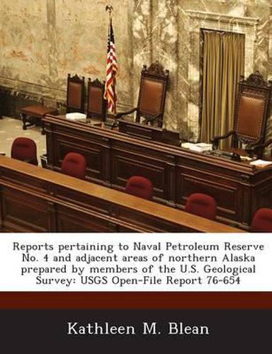 Cover image for Reports Pertaining to Naval Petroleum Reserve No. 4 and Adjacent Areas of Northern Alaska Prepared by Members of the U.S. Geological Survey