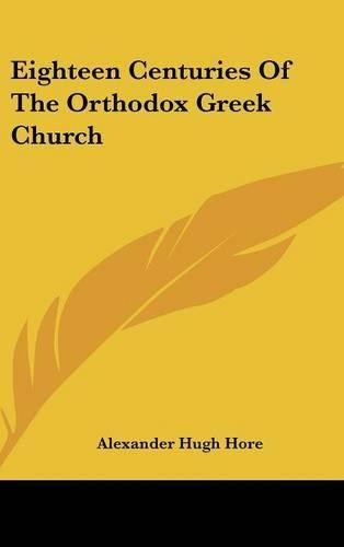 Cover image for Eighteen Centuries of the Orthodox Greek Church
