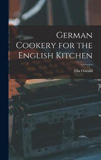 Cover image for German Cookery for the English Kitchen