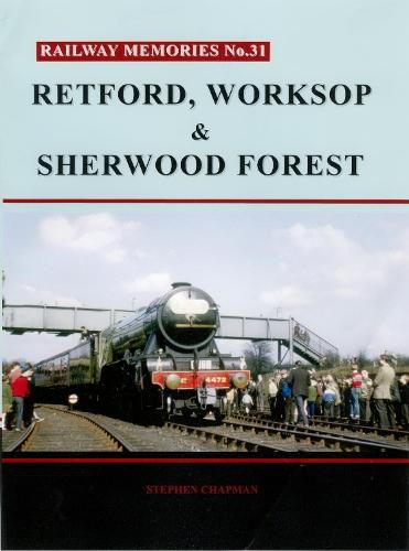 Cover image for R Railway Memories No. 31. Retford, Worksop and Sherwood Forest