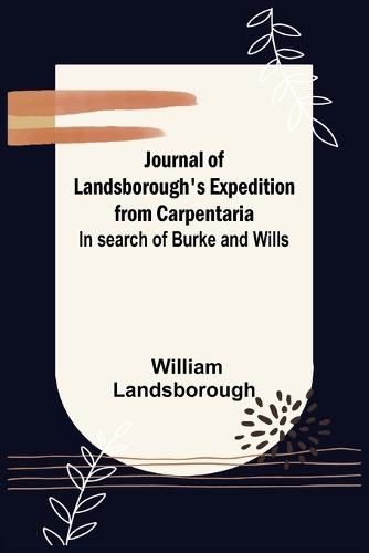 Cover image for Journal of Landsborough's Expedition from Carpentaria; In search of Burke and Wills