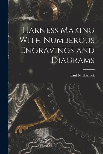 Harness Making With Numberous Engravings and Diagrams