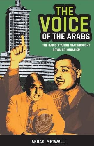 Cover image for The Voice of the Arabs: The Radio Station That Brought Down Colonialism