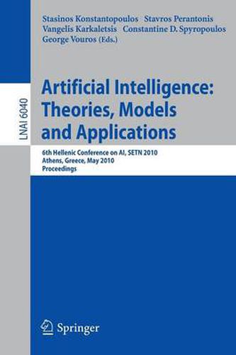 Cover image for Advances in Artificial Intelligence: Theories, Models, and Applications: 6th Hellenic Conference on AI, SETN 2010, Athens, Greece, May 4-7, 2010. Proceedings