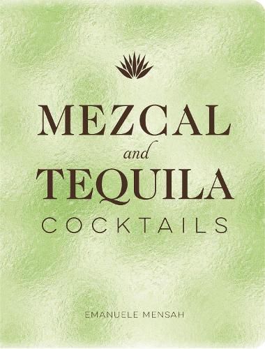 Cover image for Mezcal and Tequila Cocktails: A Collection of Mezcal and Tequila Cocktails