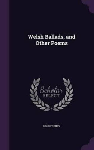 Cover image for Welsh Ballads, and Other Poems