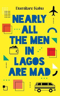 Cover image for Nearly All the Men in Lagos are Mad