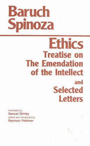 Ethics: Treatise on the Emendation of the Intellect and Selected Letters