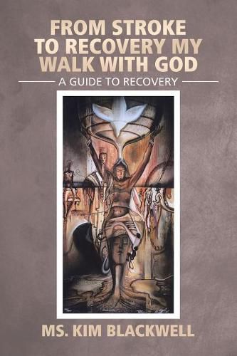 Cover image for From Stroke To Recovery My Walk With God: A guide to recovery